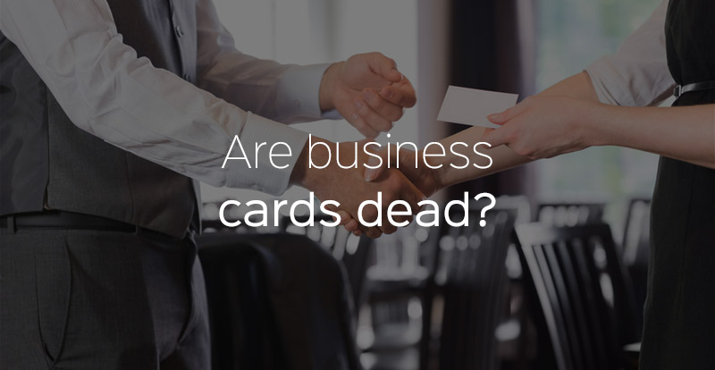 Are business cards dead?